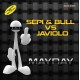Sepi & Bull vs Javiolo - Mayday