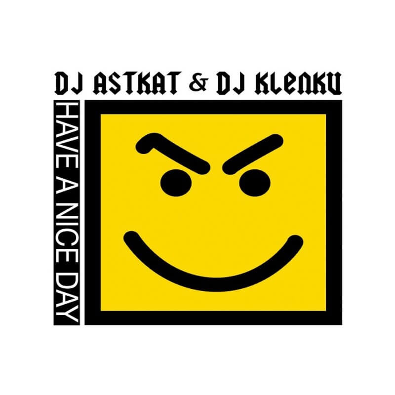 Dj Astkat Dj Klenku Have A Nice Day Sinthetic Records