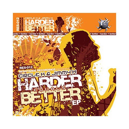 Circle K & Jimmy X - Harder Equals Better EP