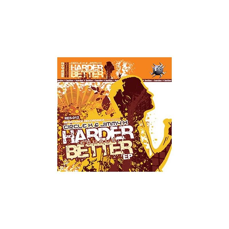 Circle K & Jimmy X - Harder Equals Better EP