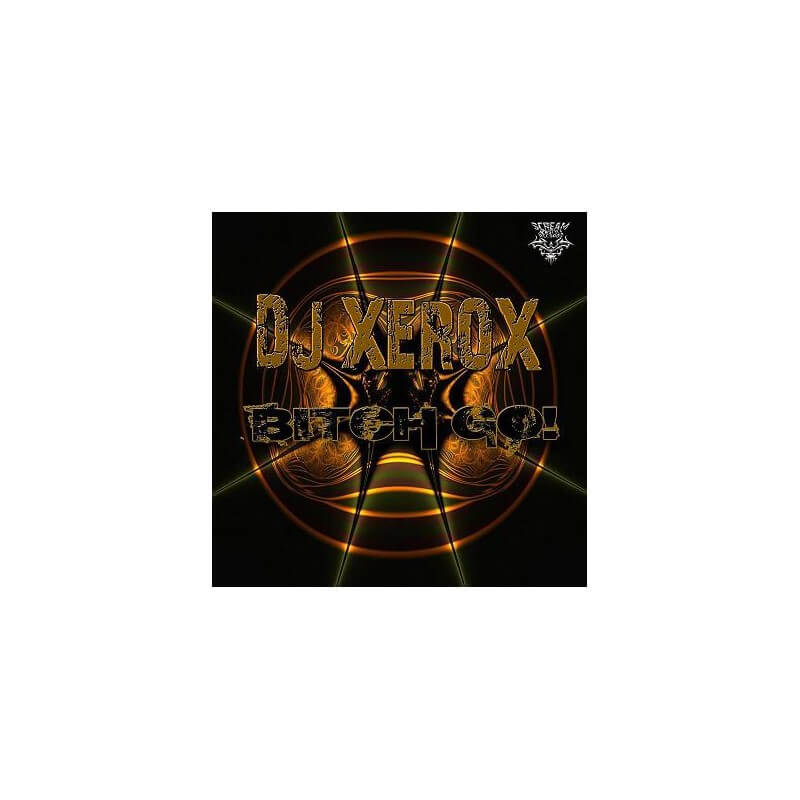 Dj Xerox - Bitch Go