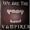We Are The Vampires