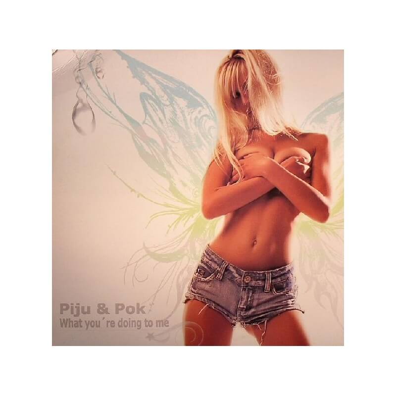 Piju & Pok ‎– What You're Doing To Me