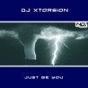 Dj Xtorsion - Just Be You