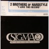 2 Brothers of Hardstyle - I love this records