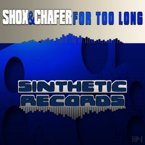 Shox & Chafer - For Too Long