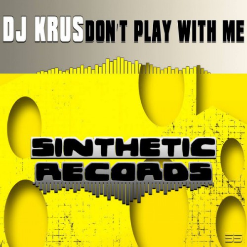 Dj Krus - Don't Play With Me (MP3)