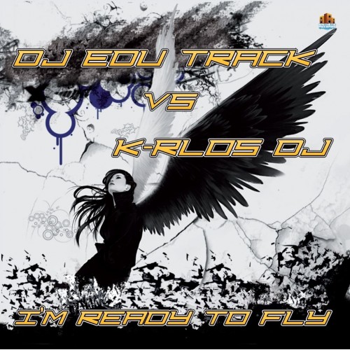 Dj Edu Track vs K-rlos Dj - I'm Ready To Fly