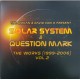 Solar System & Question Mark – The Works (1999-2006) Vol.2